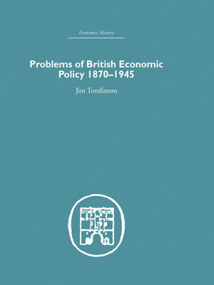 cover image of Problems of British Economic Policy, 1870-1945